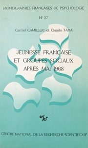 Carmel Camilleri et Claude Tapia - Jeunesse française et groupes sociaux après mai 1968 : enquête sur des populations universitaires et scolaires de Paris et de province.