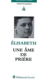  Carmel (Editions du) - Elisabeth, une âme de prière.