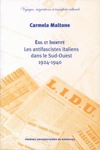 Carmela Maltone - Exil et identité. - Les antifascistes italiens dans le Sud-Ouest 1924-1940.