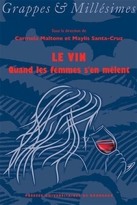 Carmela Maltone et Maylis Santa-Cruz - Le vin - Quand les femmes s'en mêlent.