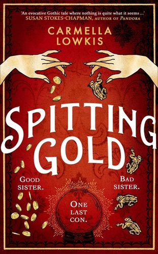 Carmella Lowkis - Spitting Gold - An irresistible gothic novel about sisterhood, seances and sapphic love.