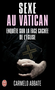 Carmelo Abbate - Sexe au Vatican - Enquête sur la face cachée de l'Eglise.