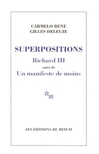 Carmelo Bene et Gilles Deleuze - Superpositions - Richard III suivi de Un manifeste de moins.