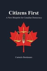 Citizens First: A New Blueprint for Canadian Democracy