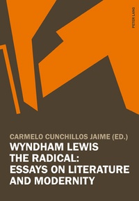 Carmelo Cunchillos jaime - Wyndham Lewis the Radical: Essays on Literature and Modernity.