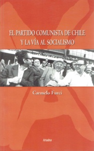 Carmelo Furci - El Partido Comunista de Chile y la Vía al Socialismo.
