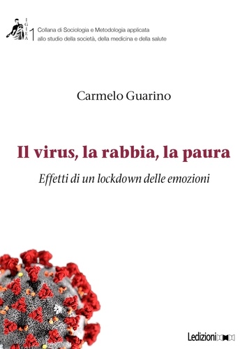 Carmelo Guarino - Il virus, la rabbia, la paura - Effetti di un lockdown delle emozioni.