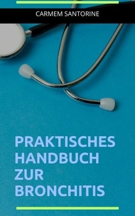  Carmem Santorine - Bronchitis – Praktisches Handbuch.