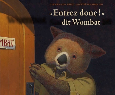 "Entrez donc !" dit Wombat