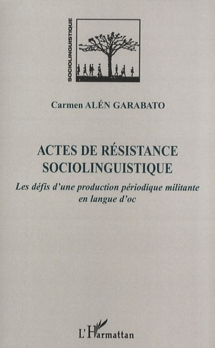 Carmen Alén Garabato - Actes de résistance sociolinguistique - Les défis d'une production périodique militante en langue d'oc.