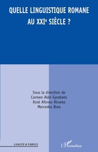 Carmen Alén Garabato et Xosé Afonso Alvarez - Quelle linguistique romane au XXIe siècle ?.
