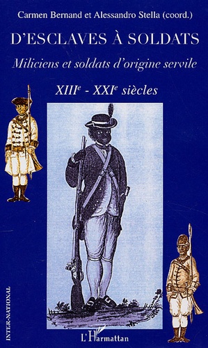 D'esclaves à soldats. Miliciens et soldats d'origine servile XIIIe-XXIe siècles