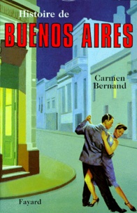 Carmen Bernand - Histoire de Buenos Aires.