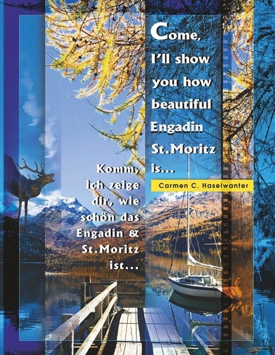Come, I'll show you how beautiful Engadin St.Moritz is ... Part 01. Komm' ich zeige, wie schön Engadin &amp; St.Moritz ist ... Teil 1