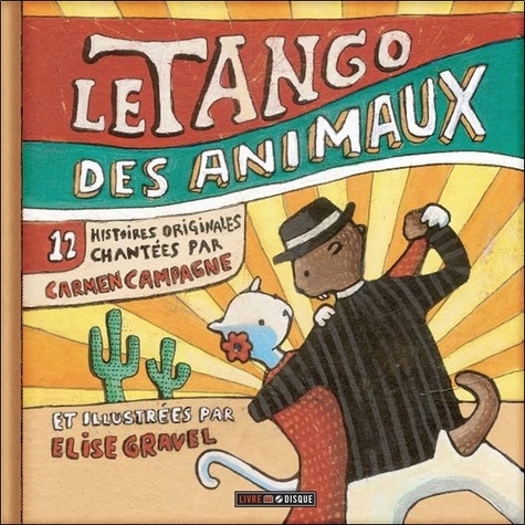Carmen Campagne et Elise Gravel - Le tango des animaux. 1 CD audio