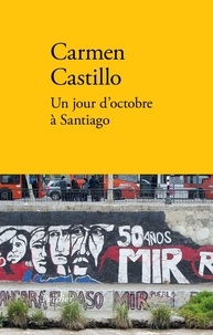 Carmen Castillo - Un jour d'octobre à Santiago - Suivi de Ligne de fuite.
