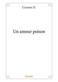Carmen D. - Un amour poison.