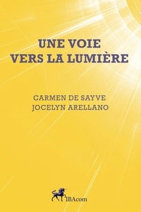 Carmen de Sayve - Une voie vers la lumière.