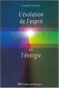 Carmen Grenier - L'Evolution De L'Esprit Par L'Energie.