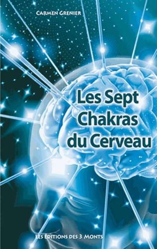 Carmen Grenier - Les Sept Chakras du Cerveau.