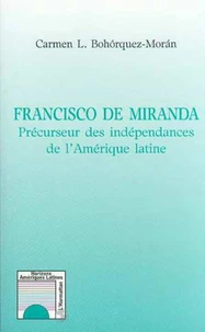 FRANCISCO DE MIRANDA. Précurseur des Indépendances de l'Amérique latine