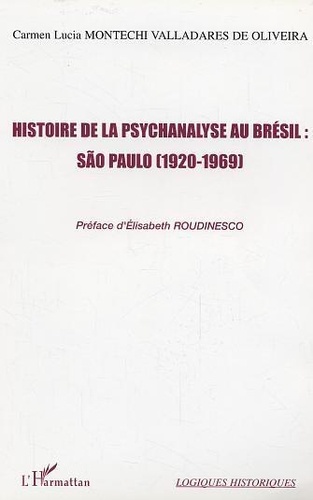 Carmen-Lucia Montechi Valladares Oliveira - Histoire de la psychanalyse au Brésil : Sao Paulo (1920-1969).