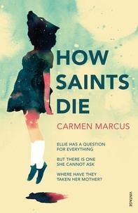 Carmen Marcus - How Saints Die.