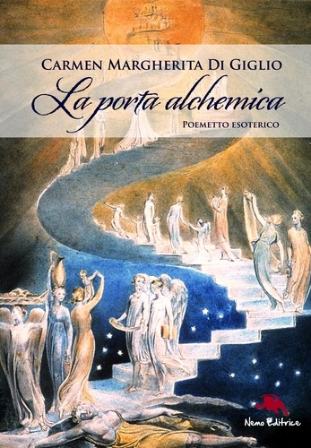 Carmen Margherita Di Giglio et William Blake - La porta alchemica - Poemetto esoterico - Con illustrazioni di William Blake.