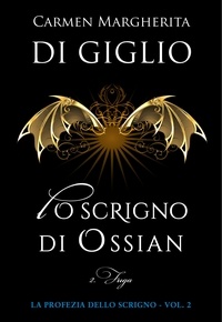 Carmen Margherita Di Giglio - Lo scrigno di Ossian. Ep. #2 di 2 - Fuga.