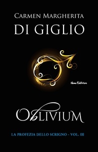 Carmen Margherita Di Giglio - Oblivium - La profezia dello scrigno Vol. 2.
