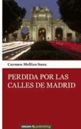 Carmen Mellizo Sanz - Perdida por las calles de Madrid.