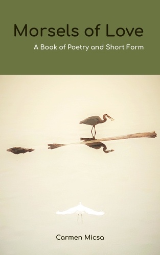  Carmen Micsa - Morsels of Love, A Book of Poetry and Short form.
