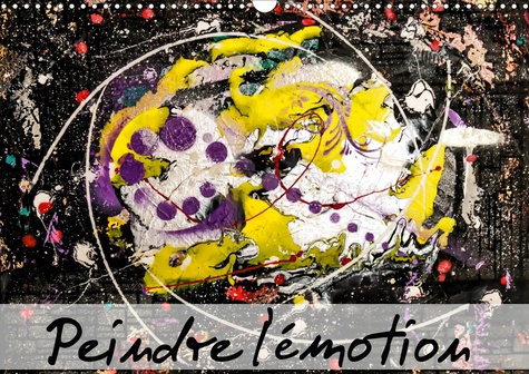 CALVENDO Art  Peindre l'émotion (Calendrier mural 2020 DIN A3 horizontal). Un pur bonheur ! (Calendrier mensuel, 14 Pages )