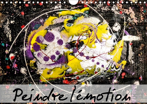 CALVENDO Art  Peindre l'émotion (Calendrier mural 2020 DIN A4 horizontal). Un pur bonheur ! (Calendrier mensuel, 14 Pages )