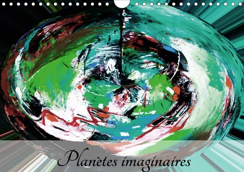 CALVENDO Art  Planètes imaginaires (Calendrier mural 2020 DIN A4 horizontal). Imaginez, créez, rêvez, vivez! (Calendrier mensuel, 14 Pages )