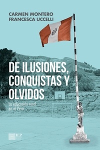  Carmen Montero et  Francesca Uccelli - De ilusiones, conquistas y olvidos. La educación rural en el Perú.