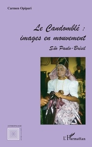 Carmen Opipari - Le candomblé : images en mouvement.