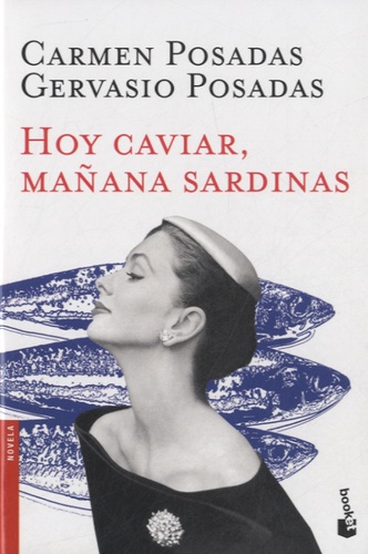 Carmen Posadas - Hoy caviar, mañana sardinas.