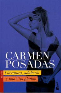 Carmen Posadas - Literatura, adulterio y una visa platino.