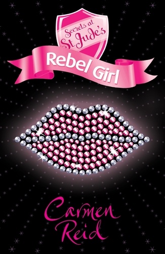 Carmen Reid - Secrets at St Jude's: Rebel Girl.