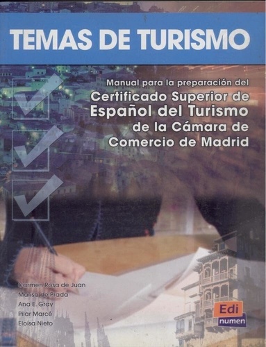 Carmen Rosa de Juan et Marisa de Prada - Temas de turismo - Manual para la preparacion del Certificado Superior de Espanol del Turismo de la Camara de Comercio de Madrid.