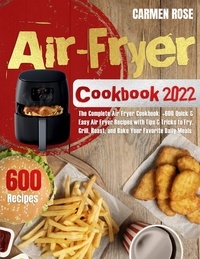  Carmen Rose - Air Fryer Cookbook 2022.