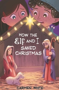  Carmen White - How the Elf and I Saved Christmas.