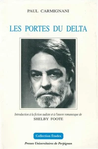 Les Portes Du Delta : Introduction A La Fiction Sudiste Et A L'Oeuvre Romanesque De Shelby Foote