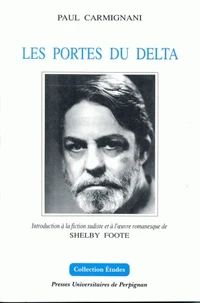 Les Portes Du Delta : Introduction A La Fiction Sudiste Et A L'Oeuvre Romanesque De Shelby Foote