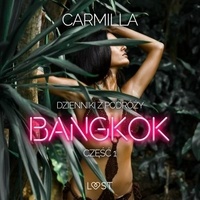  Carmilla et Joanna Derengowska - Dzienniki z podróży cz.1: Bangkok – opowiadanie erotyczne.