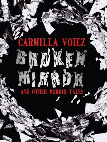  Carmilla Voiez - Broken Mirror and Other Morbid Tales.