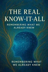 The Real Know-It-All: Remembering What We Already Knew by Mira
