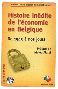 Histoire inédite de l'économie en Belgique de 1945 à nos jours