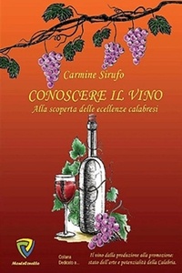 Carmine Sirufo - CONOSCERE IL VINO - ALLA SCOPERTA DELLE ECCELLENZE CALABRESI.